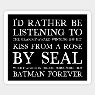 I'd Rather Be Listening To Kiss From A Rose By Seal / 90s Aesthetic Design Magnet